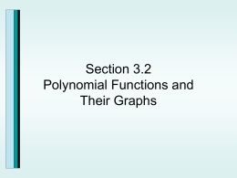 Section 3.2 Polynomial Functions and Their Graphs Smooth, Continuous Graphs Polynomial functions of degree 2 or higher have graphs that are smooth and.