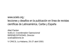 www.scielo.org : lecciones y desafios en la publicación en línea de revistas científicas de Latinoamérica, Caribe y España Abel Packer SciELO, Coordenador Operacional BIREME/OPS/OMS, Director scielo@bireme.br V.