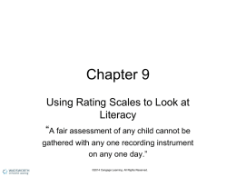 Chapter 9 Using Rating Scales to Look at Literacy “A fair assessment of any child cannot be gathered with any one recording instrument on any.