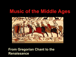 Music of the Middle Ages  From Gregorian Chant to the Renaissance Time-Line • Middle Ages (450-1450) • Rome sacked by Vandals—455 • Beowolf—c.