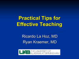 Practical Tips for Effective Teaching Ricardo La Hoz, MD Ryan Kraemer, MD Roadmap   Fellow as a Teacher: Retention Pearls    Five Microskills of Clinical Teaching    Do’s and.