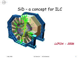 SiD – a concept for ILC  LCFOA - 2006  1 May 2006  ILC Detector  M.