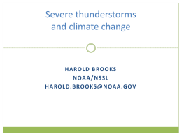 Severe thunderstorms and climate change  H A RO L D B RO O KS N OA A / N S S L H A.