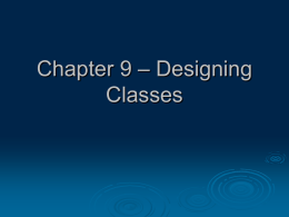 Chapter 9 – Designing Classes Chapter Goals  Learn  to identify side effects  Know when to use method preconditions and postconditions  Go in depth.