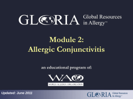 Module 2: Allergic Conjunctivitis an educational program of:  Updated: June 2011 Sponsored by an unrestricted educational grant from.