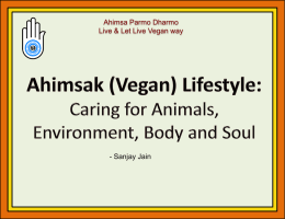 Ahimsa Parmo Dharmo Live & Let Live Vegan way  - Sanjay Jain.