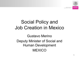 Título presentación  Social Policy and Job Creation in Mexico Gustavo Merino Deputy Minister of Social and Human Development MEXICO.