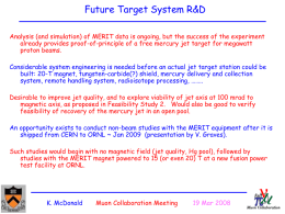 Future Target System R&D Analysis (and simulation) of MERIT data is ongoing, but the success of the experiment already provides proof-of-principle of.