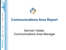Communications Area Report German Valdez Communications Area Manager Top 10 Resource Allocation 1.  Research and development activities (for example: network monitoring and measuring, routability testing)  2.  Support.