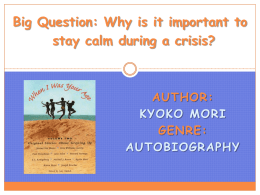 Big Question: Why is it important to stay calm during a crisis?  AUTHOR: KYOKO MORI GENRE: AUTOBIOGRAPHY.