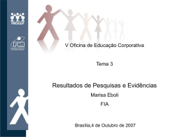 V Oficina de Educação Corporativa  Tema 3  Resultados de Pesquisas e Evidências Marisa Eboli FIA  Brasília,4 de Outubro de 2007