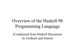 Overview of the Haskell 98 Programming Language (Condensed from Haskell Document by Godisch and Sturm)