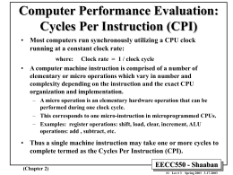 Computer Performance Evaluation: Cycles Per Instruction (CPI) • Most computers run synchronously utilizing a CPU clock running at a constant clock rate: where:  Clock rate.