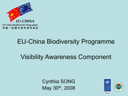 EU-China Biodiversity Programme Visibility Awareness Component  Cynthia SONG May 30th, 2008 Booth 125