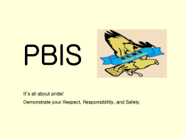 PBIS It’s all about pride! Demonstrate your Respect, Responsiblility, and Safety. OUR PBIS CORE VALUES  The Golden Hawk Says:  BE RESPECTFUL BE RESPONSIBLE BE SAFE.