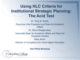 Using HLC Criteria for Institutional Strategic Planning: The Acid Test Dr. Terry B.