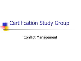 Certification Study Group Conflict Management What is Conflict?   A process in which one party consciously interferes in the goal-achievement efforts of another      Can Can Can Can  be be be be  between between between between  a supervisor and.