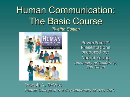 Human Communication: The Basic Course Twelfth Edition PowerPoint™ Presentations prepared by: Naomi Young University of California, San Diego  Joseph A.