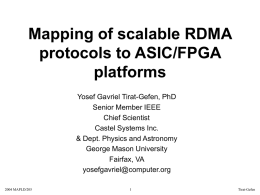 Mapping of scalable RDMA protocols to ASIC/FPGA platforms Yosef Gavriel Tirat-Gefen, PhD Senior Member IEEE Chief Scientist Castel Systems Inc. & Dept.