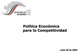 Política Económica para la Competitividad  Julio 29 de 2002 Objetivos de la Política  Proponer acciones para responder a la problemática de competitividad que enfrentan.