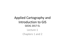 Applied Cartography and Introduction to GIS GEOG 2017 EL  Lecture-1 Chapters 1 and 2