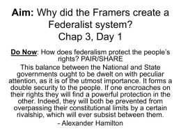 Aim: Why did the Framers create a Federalist system? Chap 3, Day 1 Do Now: How does federalism protect the people’s rights? PAIR/SHARE This balance.