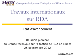Groupe technique sur l’adoption de RDA en France  Travaux internationaux sur RDA État d’avancement Réunion plénière du Groupe technique sur l’adoption de RDA en France  25
