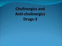 Cholinergic Drugs  Parasympathomimetics or cholinomimetics  Stimulate parasympathetic nervous system in same  manner as does acetylcholine  May stimulate cholinergic receptors directly or.