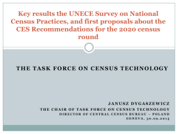 Key results the UNECE Survey on National Census Practices, and first proposals about the CES Recommendations for the 2020 census round  THE TASK FORCE.