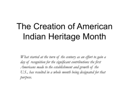 The Creation of American Indian Heritage Month What started at the turn of the century as an effort to gain a day of.