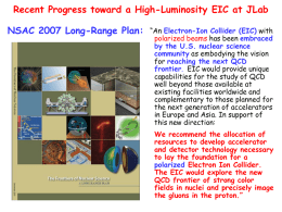 Recent Progress toward a High-Luminosity EIC at JLab NSAC 2007 Long-Range Plan:  “An Electron-Ion Collider (EIC) with polarized beams has been embraced by the.