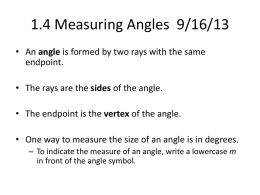 1.4 Measuring Angles 9/16/13 • An angle is formed by two rays with the same endpoint. • The rays are the sides of.