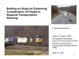 Briefing on Study for Enhancing Consideration of Freight in Regional Transportation Planning  Freight Subcommittee  Andrew J.
