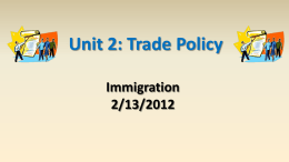 Unit 2: Trade Policy Immigration 2/13/2012 Bryan Caplan Most of this lecture is based on the FFF Economic Liberty Lecture Series talk by Professor Bryan.