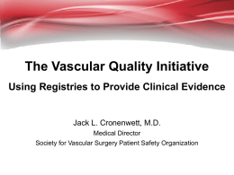 The Vascular Quality Initiative Using Registries to Provide Clinical Evidence  Jack L.