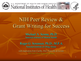 NIH Peer Review & Grant Writing for Success Michael A. Sesma, Ph.D. National Institute of Mental Health  Roger G.