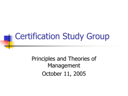 Certification Study Group Principles and Theories of Management October 11, 2005 Management   Management is a set of activities directed at an organization’s resources with the aim.