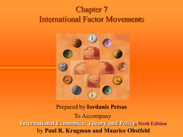 Chapter 7 International Factor Movements  Prepared by Iordanis Petsas To Accompany International Economics: Theory and Policy, Sixth Edition by Paul R.