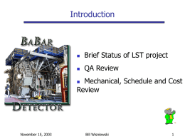 Introduction    Brief Status of LST project    QA Review  Mechanical, Schedule and Cost Review   November 15, 2003  Bill Wisniewski.