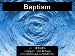 Baptism  Dr. Rick Griffith Singapore Bible College www.biblestudydownloads.com Do you trust in God? Do we trust in God?
