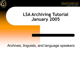 LSA Archiving Tutorial January 2005  Archives, linguists, and language speakers Credits  Peter K.