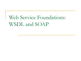 Web Service Foundations: WSDL and SOAP Web Services Overview Marlon Pierce Indiana University mpierce@cs.indiana.edu What Are Web Services?     Web services framework is an XML-based distributed services system. 