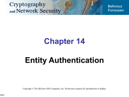Chapter 14 Entity Authentication  Copyright © The McGraw-Hill Companies, Inc. Permission required for reproduction or display. 14.1