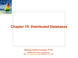 Chapter 19: Distributed Databases  Database System Concepts, 6th Ed. ©Silberschatz, Korth and Sudarshan See www.db-book.com for conditions on re-use.
