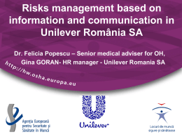 Risks management based on information and communication in Unilever România SA Dr. Felicia Popescu – Senior medical adviser for OH, Gina GORAN- HR manager.