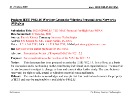 27 October, 2000  doc.: IEEE 802.15-00/205r2  Project: IEEE P802.15 Working Group for Wireless Personal Area Networks (WPANs) Submission Title: 00205r2P802.15_TG3-MAC-Proposal-for-High-Rate-WPAN Date Submitted: 27 October, 2000 Source: