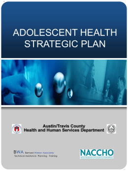ADOLESCENT HEALTH STRATEGIC PLAN  Austin/Travis County Health and Human Services Department  BWA  Bernard Warren Associates Technical Assistance Planning - Training.