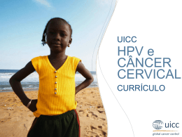 UICC  HPV e CÂNCER CERVICAL CURRÍCULO  UICC HPV and Cervical Cancer Curriculum Chapter 6.a. Methods of treatment - Cryotherapy R.