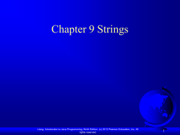Chapter 9 Strings  Liang, Introduction to Java Programming, Ninth Edition, (c) 2013 Pearson Education, Inc.