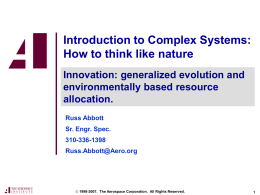 Introduction to Complex Systems: How to think like nature Innovation: generalized evolution and environmentally based resource allocation. Russ Abbott Sr.